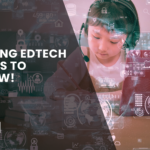 Exciting EdTech Trends You Must Know About! 